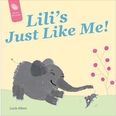 Lili's Just Like Me! - (On the Fingertips) by  Lucie Albon (Board Book)