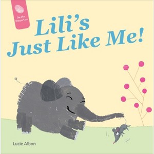 Lili's Just Like Me! - (On the Fingertips) by  Lucie Albon (Board Book) - 1 of 1