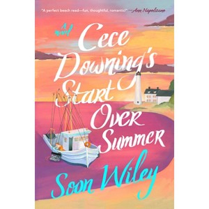 Cece Downing's Start Over Summer - by  Soon Wiley (Hardcover) - 1 of 1