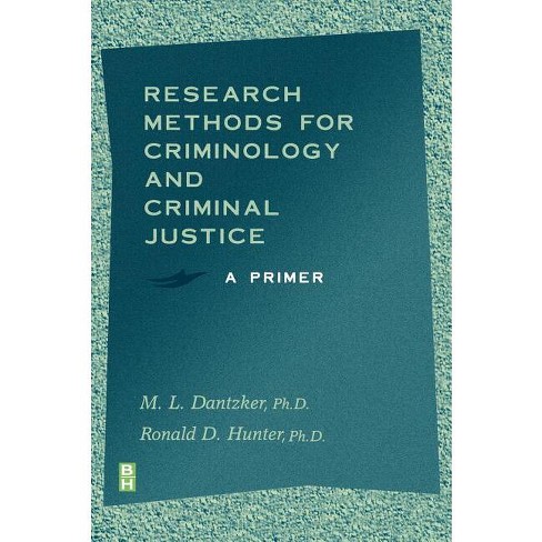 Research Methods For Criminology And Criminal Justice - By M L Dantzker ...