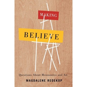 Making Believe - by  Magdalene Redekop (Paperback) - 1 of 1