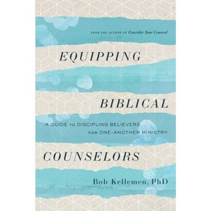 Equipping Biblical Counselors - by  Bob Kellemen (Paperback) - 1 of 1