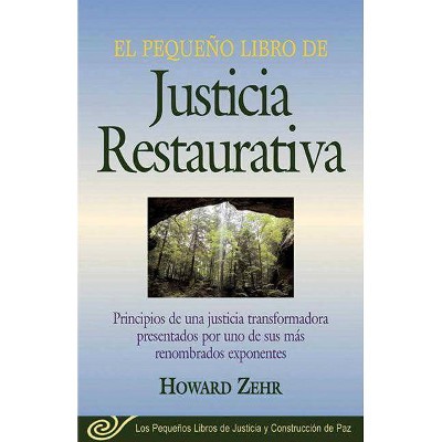 El Pequeno Libro de la Justicia Restaurativa - by  Howard Zehr (Paperback)