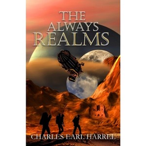 The Always Realms - by  Charles Earl Harrel (Paperback) - 1 of 1