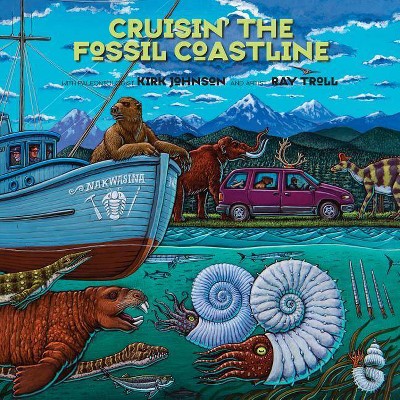 Cruisin' the Fossil Coastline - by  Kirk R Johnson & Ray Troll (Paperback)