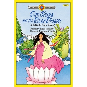 Sim Chung and the River Dragon-A Folktale from Korea - (Bank Street Ready-To-Read) by  Ellen Schecter (Paperback) - 1 of 1