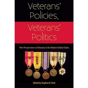 Veterans' Policies, Veterans' Politics - by  Stephen R Ortiz (Paperback) - 1 of 1