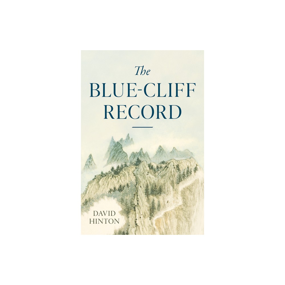 The Blue-Cliff Record - (The Great Koan Collections of Chan and Zen) by David Hinton (Paperback)