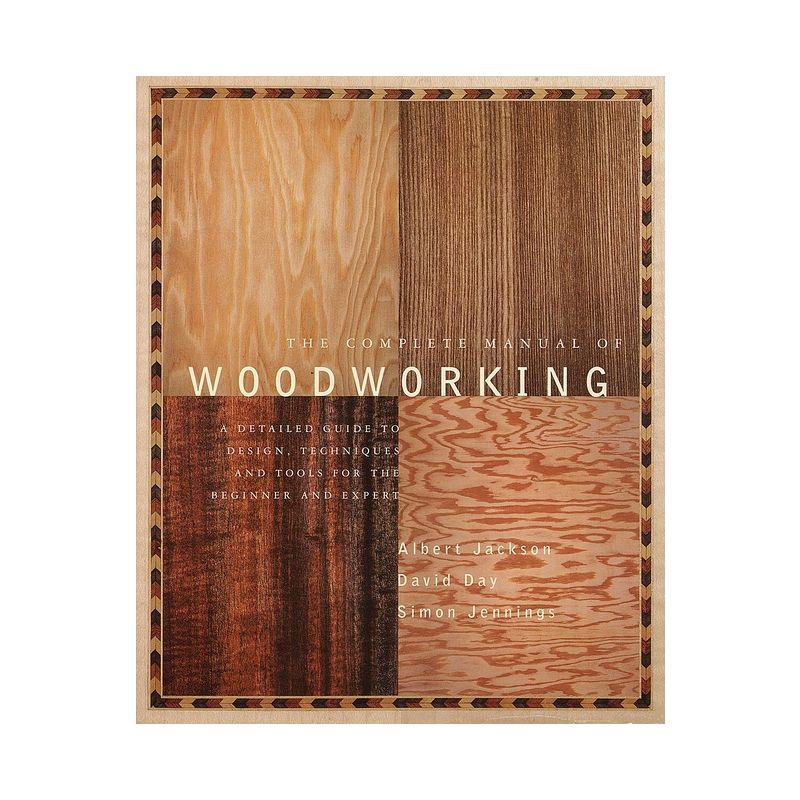 The Complete Manual of Woodworking - by  Albert Jackson & David Day (Paperback), 1 of 2