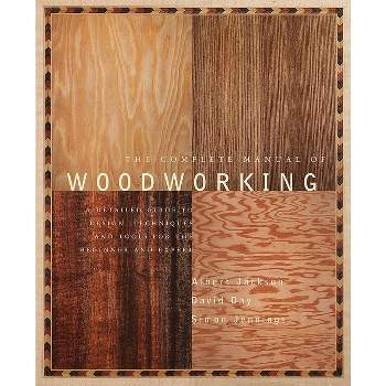 The Complete Manual of Woodworking - by  Albert Jackson & David Day (Paperback)