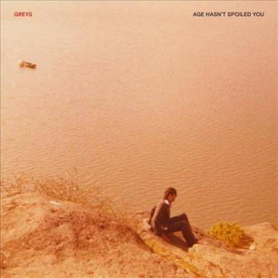 Greys - Age Hasn't Spoiled You (CD)