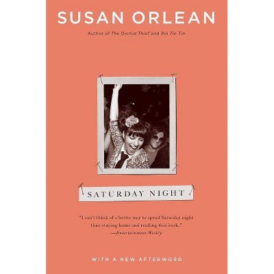 Saturday Night - by  Susan Orlean (Paperback)