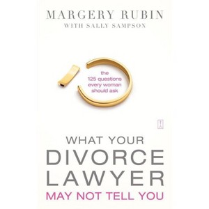 What Your Divorce Lawyer May Not Tell You - by  Margery Rubin (Paperback) - 1 of 1
