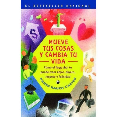 Mueve Tus Cosas Y Cambia Tu Vida (Move Your Stuff, Change Your Life) - by  Karen Rauch Carter (Paperback)