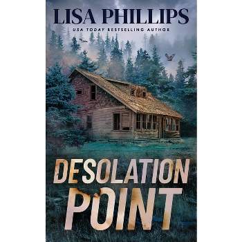 Desolation Point - by  Lisa Phillips (Paperback)