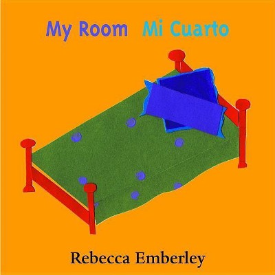 My Room/Mi Cuarto - by  Rebecca Emberley (Board Book)