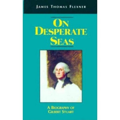 On Desperate Seas - by  James T Flexner (Hardcover)