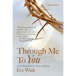 Through Me To You - by  Eve Wick (Paperback) - 1 of 1