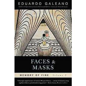 Faces and Masks: Memory of Fire, Volume 2 - (Memory of Fire Trilogy) by  Eduardo Galeano (Paperback)