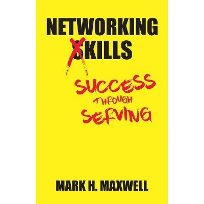 Networking Kills - by  Mark H Maxwell (Paperback)