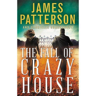 Fall of Crazy House -  (Crazy House) by James Patterson & Gabrielle Charbonnet (Hardcover)