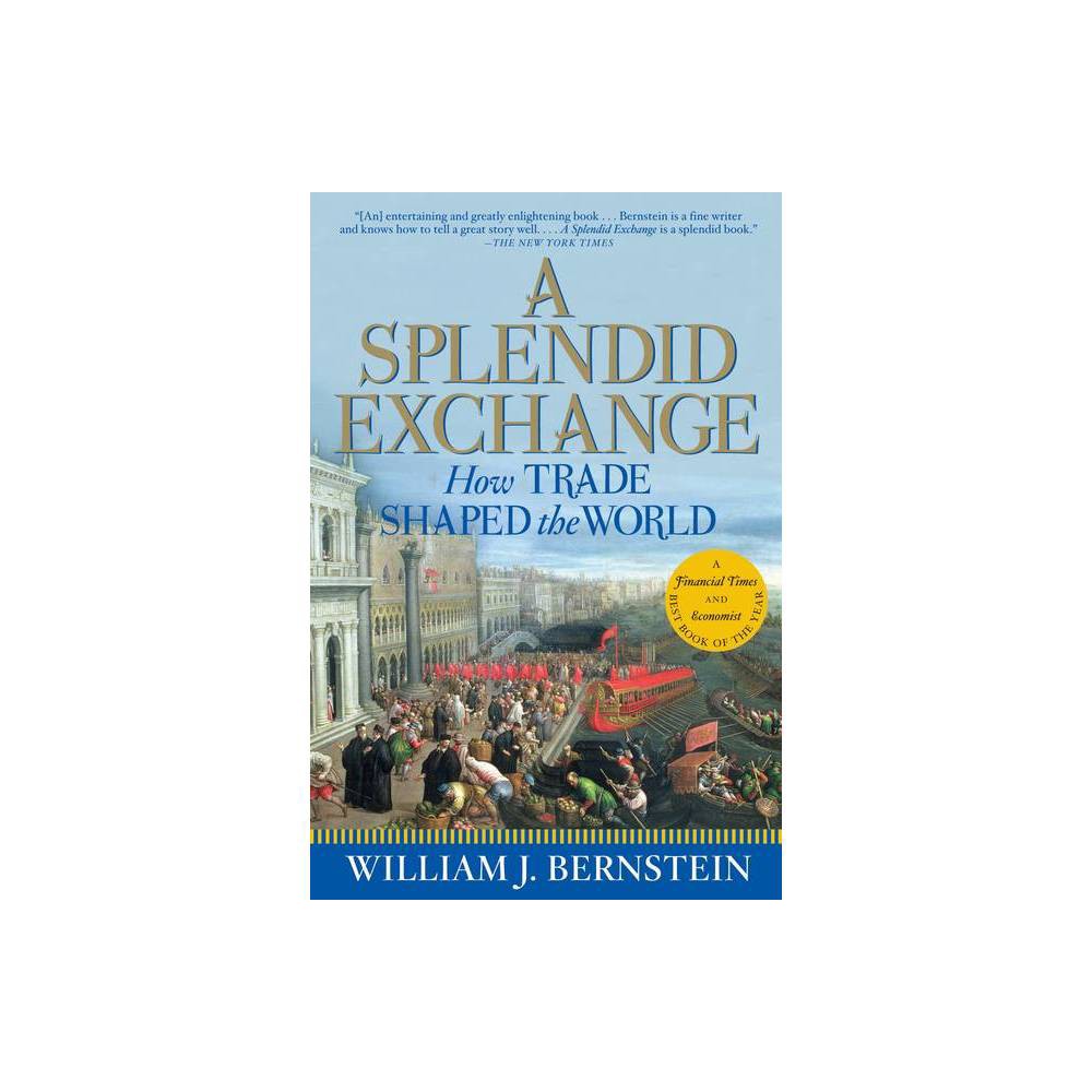 ISBN 9780802144164 product image for A Splendid Exchange - by William J Bernstein (Paperback) | upcitemdb.com