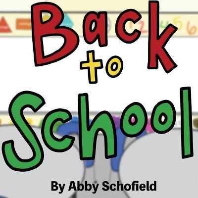 Back to School - by  Abby Schofield (Paperback)