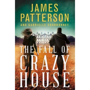 Fall of Crazy House -  (Crazy House) by James Patterson & Gabrielle Charbonnet (Hardcover) - 1 of 1
