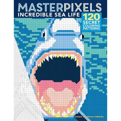 Masterpixels: Incredible Sea Life - (Paperback)