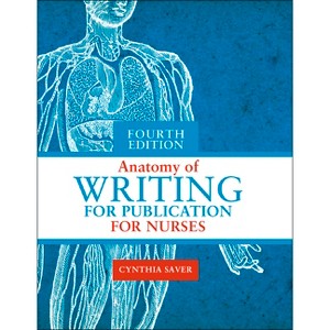 Anatomy of Writing for Publication for Nurses, Fourth Edition - 4th Edition by  Cynthia L Saver (Paperback) - 1 of 1