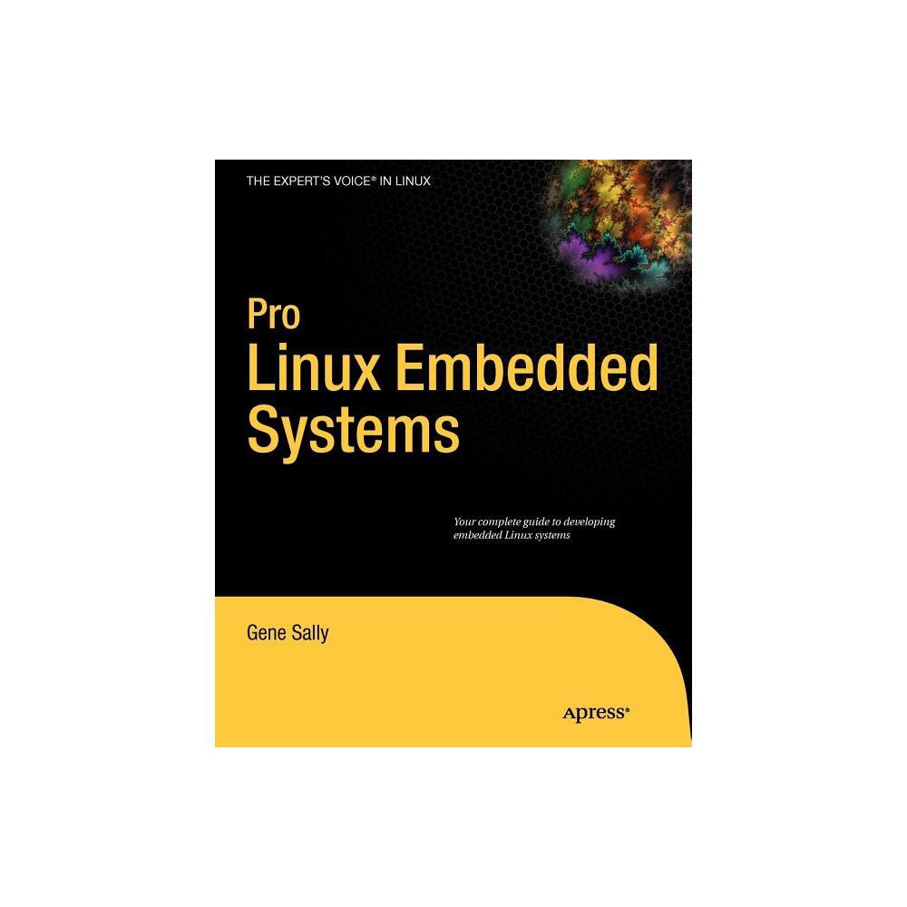 Pro Linux Embedded Systems - (Experts Voice in Linux) by Gene Sally (Paperback)