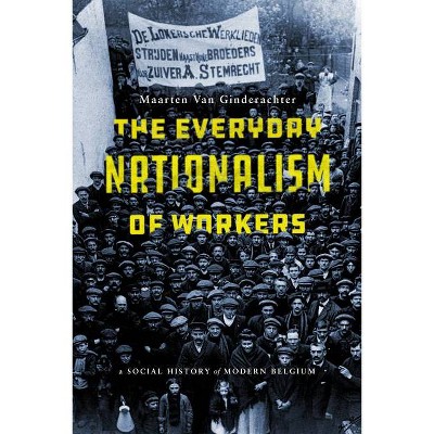 The Everyday Nationalism of Workers - Annotated by  Maarten Van Ginderachter (Paperback)