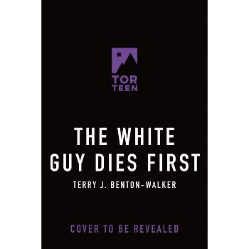 The White Guy Dies First - by  Terry J Benton-Walker (Hardcover)