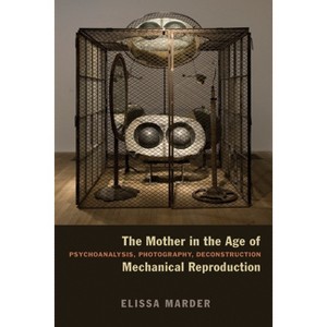 The Mother in the Age of Mechanical Reproduction - by  Elissa Marder (Paperback) - 1 of 1