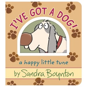 I've Got a Dog! - by  Sandra Boynton (Board Book) - 1 of 1