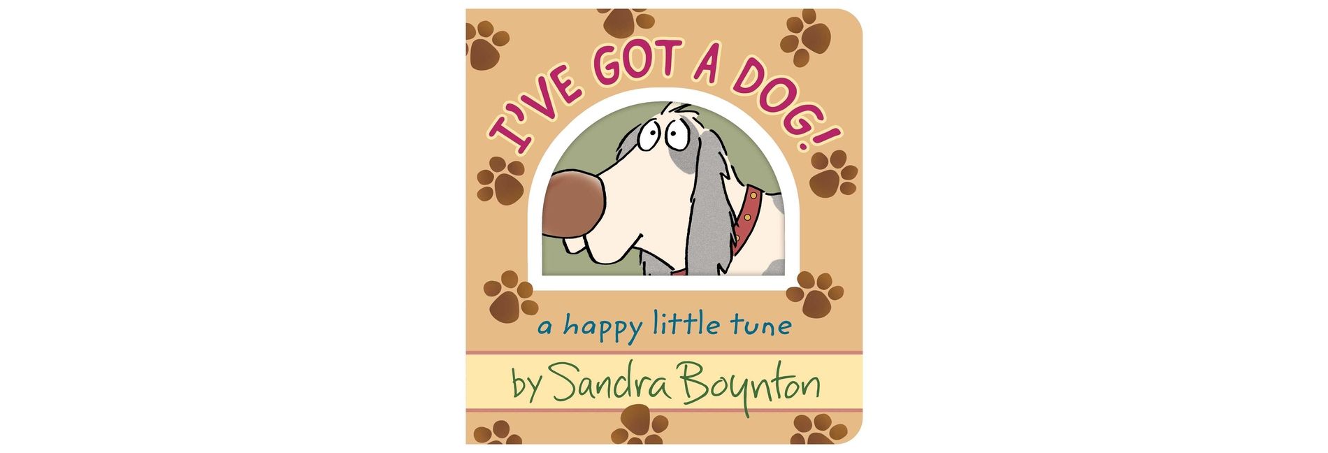 I've Got a Dog! - by  Sandra Boynton (Board Book)