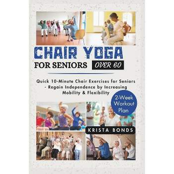 Chair Yoga for Seniors Over 60: Chair Yoga for Weight Loss and Fit. Sitting  Exercises for Seniors: Men, Women, Beginners. 28 Day Chart of Chair