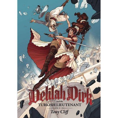 Delilah Dirk and the Turkish Lieutenant - by  Tony Cliff (Paperback)