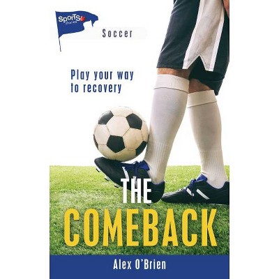 The Comeback - (Lorimer Sports Stories) by  Alex O'Brien (Paperback)