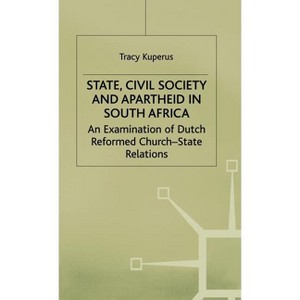 State, Civil Society and Apartheid in South Africa - (Examination of Dutch Reformed Church-State Relations) by  T Kuperus (Hardcover) - 1 of 1