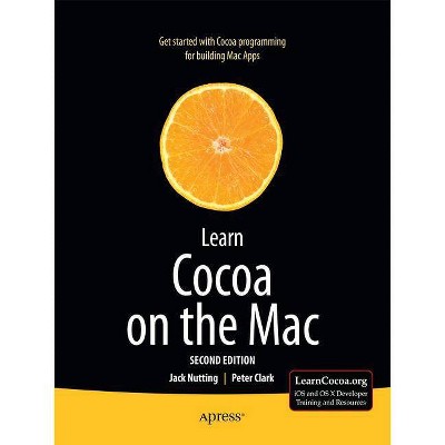 Learn Cocoa on the Mac - 2nd Edition by  Jack Nutting & Peter Clark (Paperback)