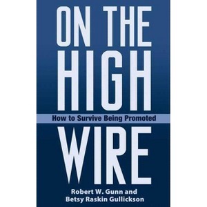 On the High Wire - by  Robert Gunn & Betsy Gullickson (Paperback) - 1 of 1