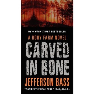Carved in Bone - (Body Farm Novel) by  Jefferson Bass (Paperback) - 1 of 1