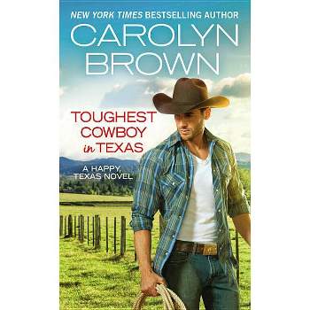 Toughest Cowboy in Texas - (Happy, Texas) by  Carolyn Brown (Paperback)
