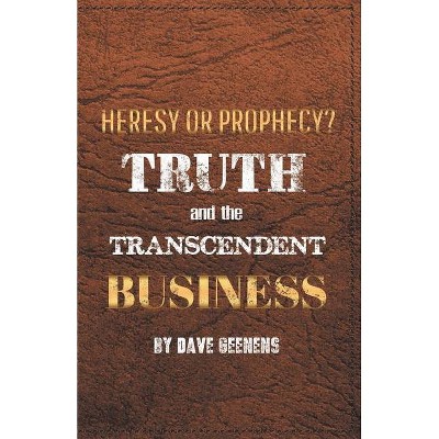 Truth and the Transcendent Business - by  Dave Geenens (Paperback)