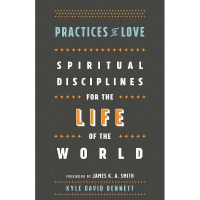 Practices of Love - by  Kyle David Bennett (Paperback)