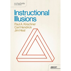 Instructional Illusions - by  Paul Kirschner & Carl Hendrick & Jim Heal (Paperback) - 1 of 1