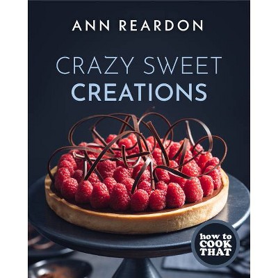 How to Cook That - by  Ann Reardon (Hardcover)