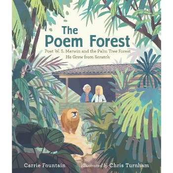 The Poem Forest: Poet W. S. Merwin and the Palm Tree Forest He Grew from Scratch - by  Carrie Fountain (Hardcover)