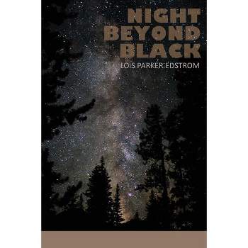 Night Beyond Black - by  Lois Parker Edstrom (Paperback)